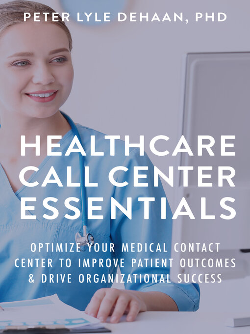 Title details for Healthcare Call Center Essentials by Peter Lyle DeHaan - Available